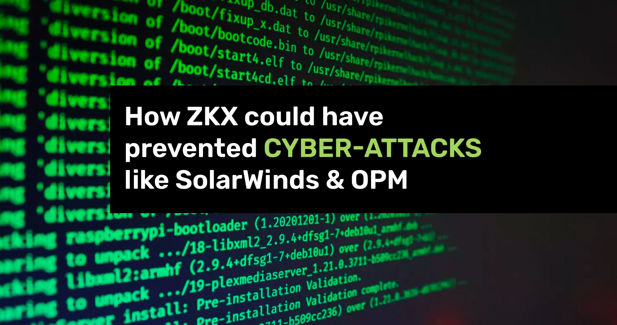 How Zkx Could Have Prevented Cyber Attacks Like Solarwinds And Opm